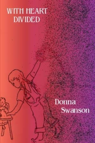 Donna Swanson - «With Heart Divided (Volume 1)»