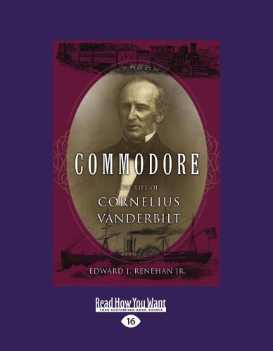 Edward J. Renehan - «Commodore: The Life of Cornelius Vanderbilt»