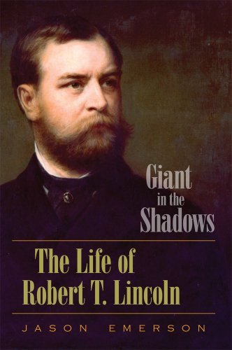 Jason Emerson - «Giant in the Shadows: The Life of Robert T. Lincoln»