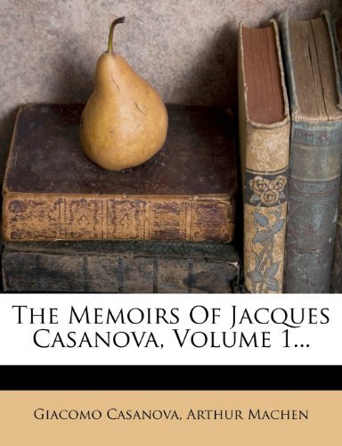 The Memoirs Of Jacques Casanova, Volume 1...