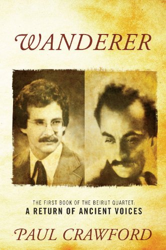 Wanderer: The first book of the Beirut Quartet: A Return of Ancient Voices