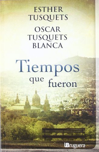 Esther Tusquets - «Tiempos que fueron (Spanish Edition)»