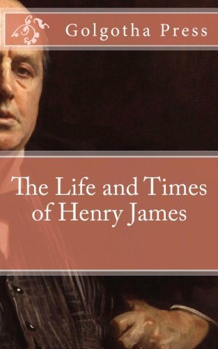The Life and Times of Henry James