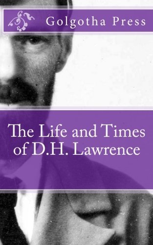 Golgotha Press - «The Life and Times of D.H. Lawrence»