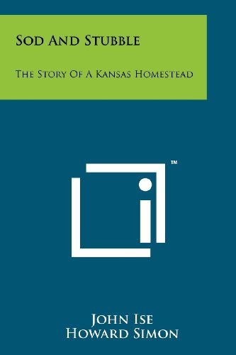Sod And Stubble: The Story Of A Kansas Homestead
