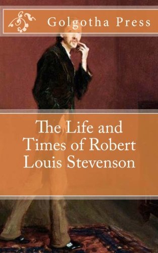 Golgotha Press - «The Life and Times of Robert Louis Stevenson»