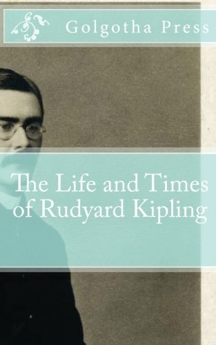 The Life and Times of Rudyard Kipling