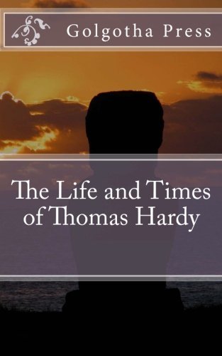 Golgotha Press - «The Life and Times of Thomas Hardy»