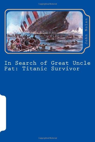 John Nolan - «In Search of Great Uncle Pat: Titanic Survivor»