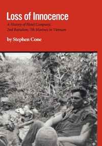 Stephen Cone - «Loss of Innocence: A History of Hotel Company, 2nd Battalion, 7th Marines in Vietnam»