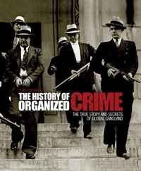 David Southwell - «The History of Organized Crime: The True Story and Secrets of Global Gangland»