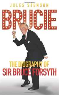 Jules Stenson - «Bruce: The Biography of Sir Bruce Forsyth»