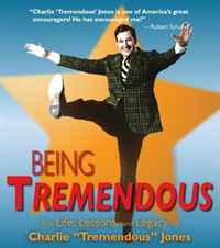 Being Tremendous: The Life, Lessons, and Legacy of Charlie 