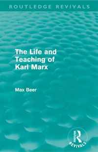 Max Beer - «The Life and Teaching of Karl Marx (Routledge Revivals)»