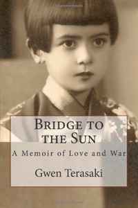 Gwen Terasaki - «Bridge to the Sun: A Memoir of Love and War»