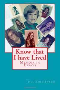 Know that I have Lived: Memoir in Essays (Volume 1)