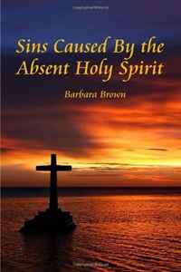 Barbara Brown - «Sins Caused By the Absent Holy Spirit»