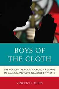 Vincent J. Miles - «Boys of the Cloth: The Accidental Role of Church Reforms in Causing and Curbing Abuse by Priests»