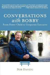 Bob Danzig - «Conversations with Bobby: From Foster Child to Corporate Executive»