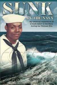 Sunk by the Navy: My personal experience as a black sailor in the Navy during the Vietnam Era