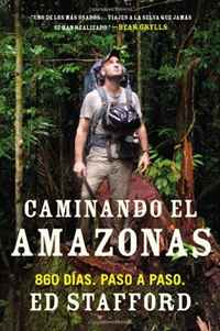 Caminando el Amazonas: 860 dias. Paso a paso. (Spanish Edition)
