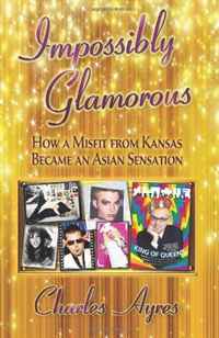Impossibly Glamorous: How a Misfit from Kansas Became an Asian Sensation