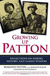 Benjamin Patton, Jennifer Scruby - «Growing Up Patton: Reflections on Heroes, History, and Family Wisdom»