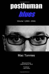 Mac Tonnies - «Posthuman Blues: Dispatches From a World on the Cusp of Terminal Dissolution (Volume 1)»