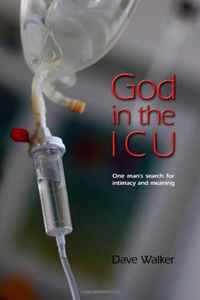 Dr Dave A Walker - «God in the ICU: Suddenly things happened that he never could have imagined»