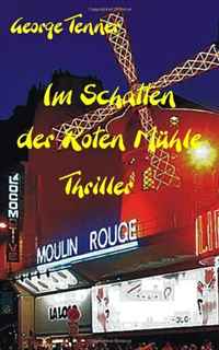 Im Schatten der Roten MuhleThriller (German Edition)