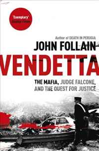 John Follain - «Vendetta: The Mafia, Judge Falcone, and the Quest for Justice»