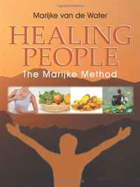 Marijke Van De Water - «Healing People: The Marijke Method»