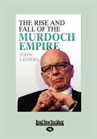 John Lisners - «The Rise and Fall of the Murdoch Empire»