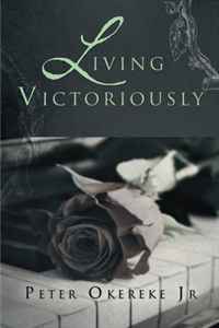 Peter Okereke Jr. - «Living Victoriously»