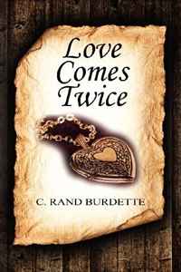 C Rand Burdette - «Love Comes Twice»