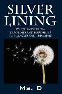 Silver Lining: My Journeys from Tragedies and Hardships to Miracles and Triumphs