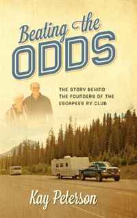 Kay Peterson - «Beating the Odds: The Story Behind the Founders of the Escapees RV Club»