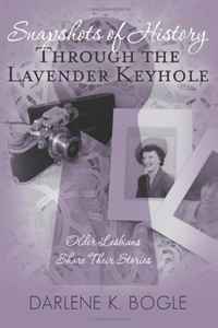 Snapshots of History. Through the Lavender Keyhole: Older Lesbians Share Their Stories (Volume 1)