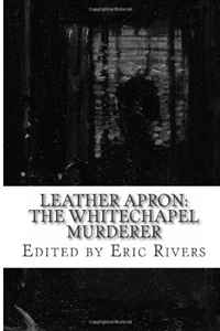 Leather Apron: The Whitechapel Murderer