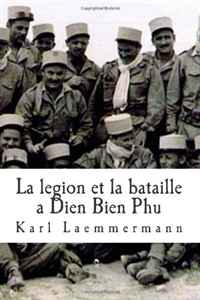 La legion et la bataille a Dien Bien Phu: Ltd. Colonel Vichy, 2 Rep. (Afghanistan) (French Edition)