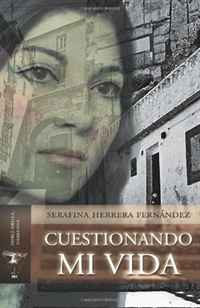 Serafina Herrera Fernandez - «Cuestionando mi vida (Volume 1) (Spanish Edition)»