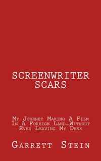 Screenwriter Scars: My Journey Making A Film In A Foreign Land...Without Ever Leaving My Desk