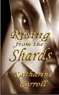 Katharine Carroll - «Rising From the Shards»