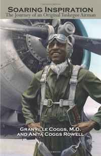 Soaring Inspiration: The Journey of an Original Tuskegee Airman (Volume 1)