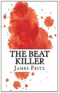 James Fritz - «The Beat Killer: A Biography of Beat Writer Lucien Carr and Riverside Park Murder»