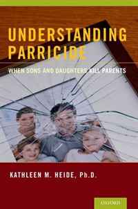 Understanding Parricide: When Sons and Daughters Kill Parents