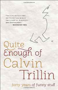 Calvin Trillin - «Quite Enough of Calvin Trillin: Forty Years of Funny Stuff»