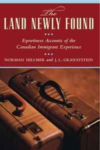 The Land Newly Found: Eyewitness Accounts of the Canadian Immigrant Experience