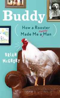 Buddy: How a Rooster Made Me a Family Man (Thorndike Press Large Print Nonfiction Series)