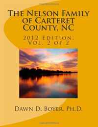 The Nelson Family of Carteret County, NC: 2012 Edition, Vol. 2 of 2 (Volume 2)
